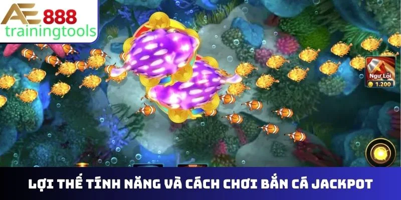 Lợi thế tính năng và cách chơi bắn cá Jackpot