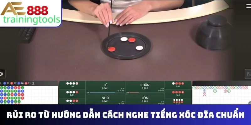 Rủi ro từ hướng dẫn cách nghe tiếng xóc đĩa chuẩn